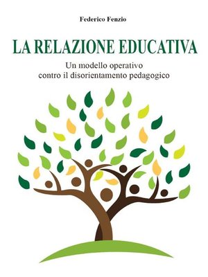 cover image of La relazione educativa. Un modello operativo contro il disorientamento pedagogico